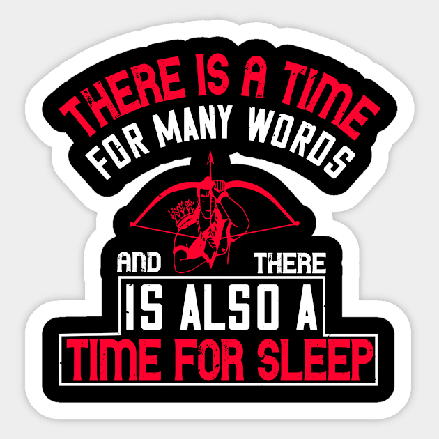 There Is A Time For Many Words, And There Is Also A Time For Sleep Sticker by APuzzleOfTShirts